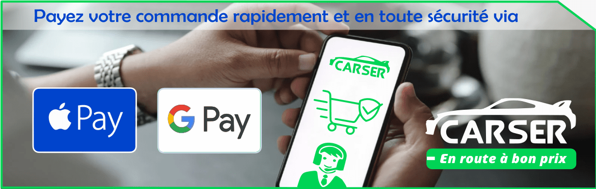 Payez votre commande rapidement et en toute sécurité via ApplePay et GooglePay sur CARSER.fr